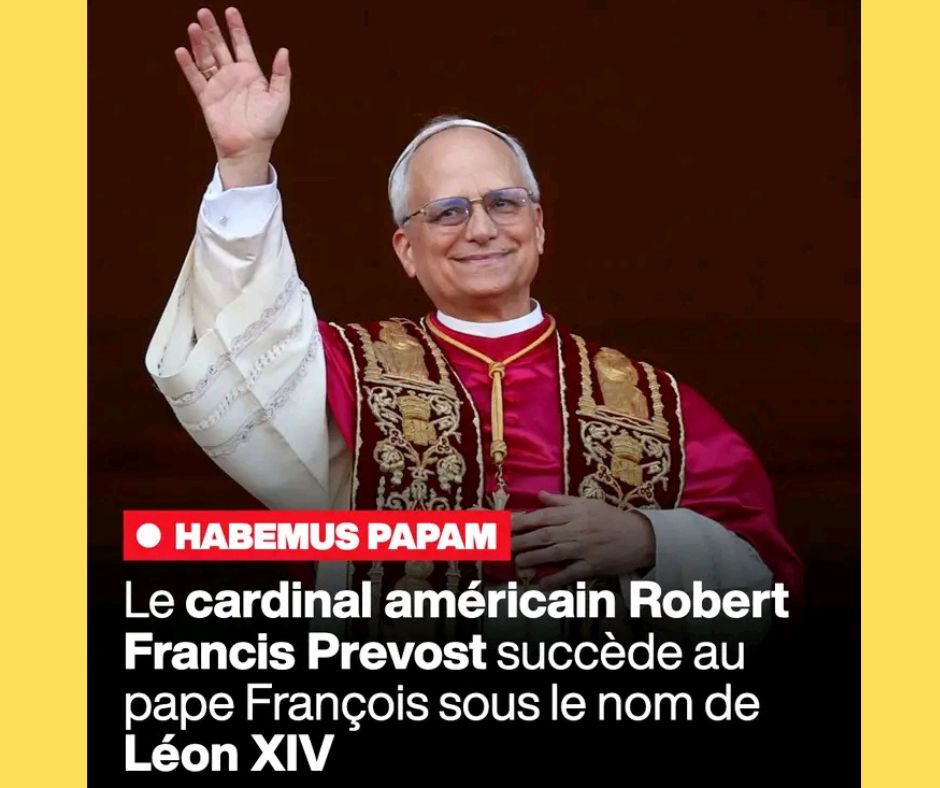 Le Cardinal Robert Francis Prevost devient Léon XIV de l’Église Catholique